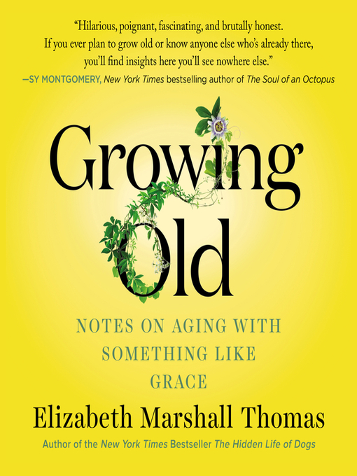 Title details for Growing Old by Elizabeth Marshall Thomas - Available